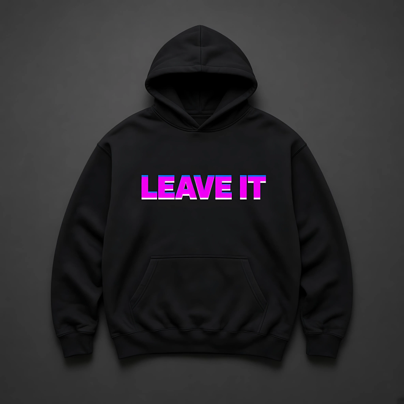 A black hoodie with a pink LEAVE IT print